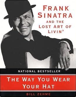 the way you wear your hat frank sinatra and the lost art of livin PDF